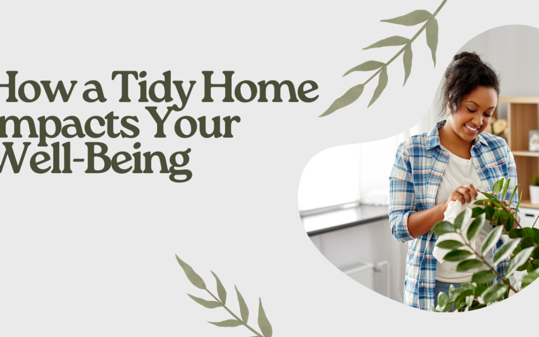 How a Tidy Home Impacts Your Well-Being